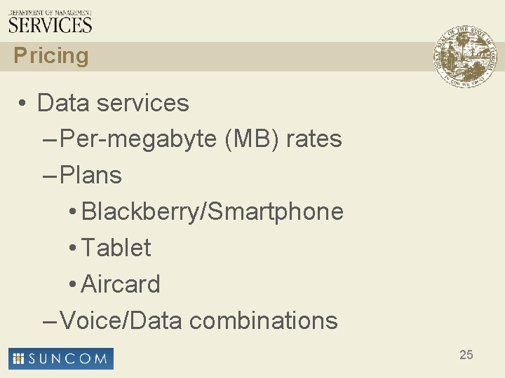 Pricing • Data services – Per-megabyte (MB) rates – Plans • Blackberry/Smartphone • Tablet