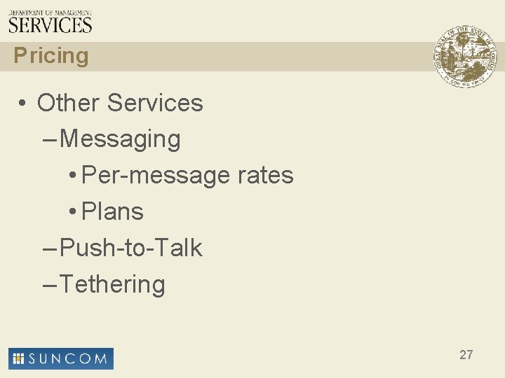 Pricing • Other Services – Messaging • Per-message rates • Plans – Push-to-Talk –