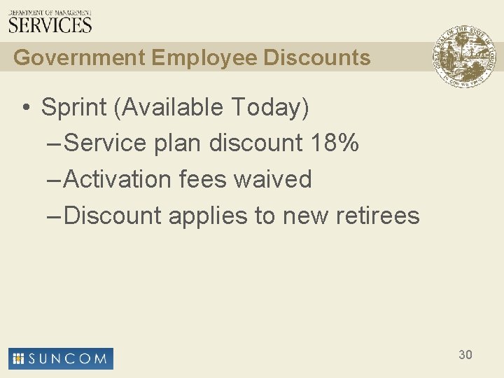 Government Employee Discounts • Sprint (Available Today) – Service plan discount 18% – Activation