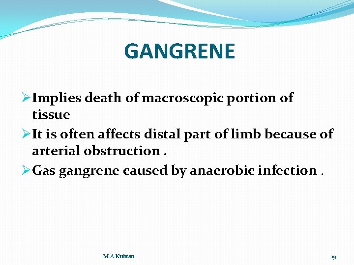 GANGRENE ØImplies death of macroscopic portion of tissue ØIt is often affects distal part