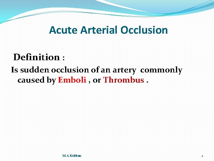 Acute Arterial Occlusion Definition : Is sudden occlusion of an artery commonly caused by