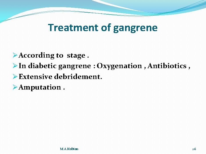 Treatment of gangrene Ø According to stage. Ø In diabetic gangrene : Oxygenation ,