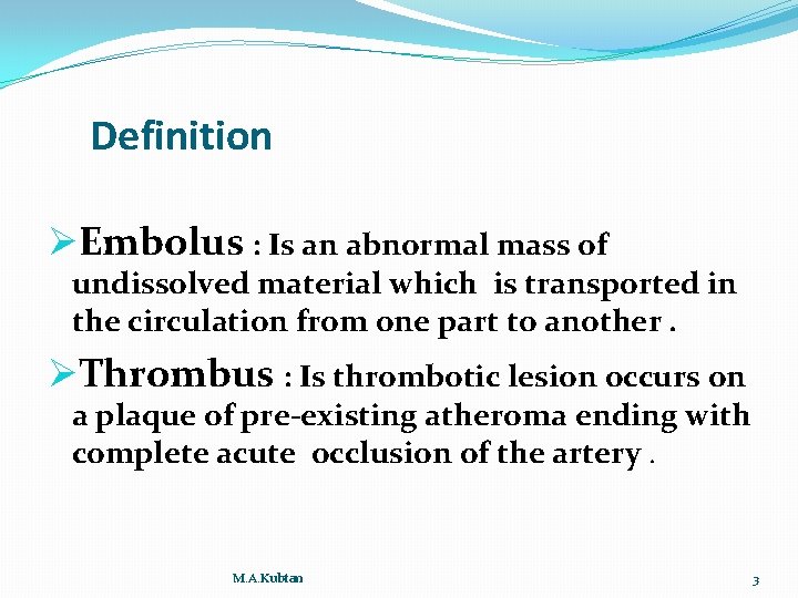 Definition ØEmbolus : Is an abnormal mass of undissolved material which is transported in