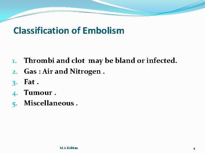 Classification of Embolism 1. 2. 3. 4. 5. Thrombi and clot may be bland