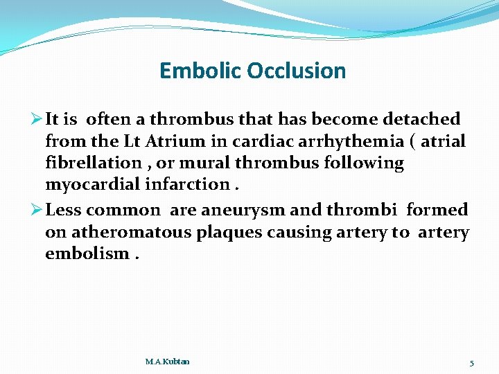 Embolic Occlusion Ø It is often a thrombus that has become detached from the