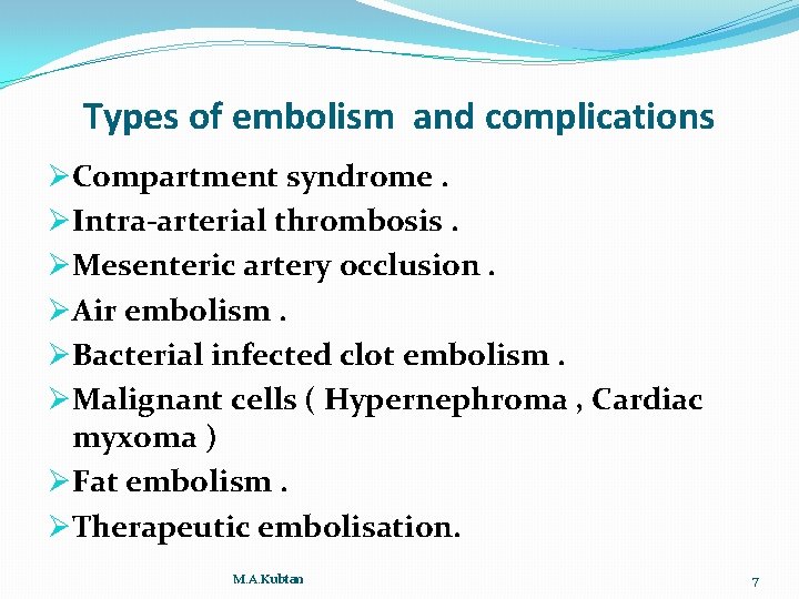 Types of embolism and complications ØCompartment syndrome. ØIntra-arterial thrombosis. ØMesenteric artery occlusion. ØAir embolism.