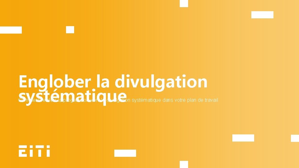 Englober la divulgation systématique Comment refléter la progression vers la divulgation systématique dans votre