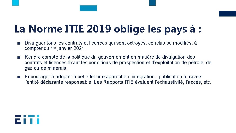 La Norme ITIE 2019 oblige les pays à : ■ Divulguer tous les contrats