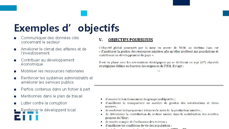 Exemples d’objectifs ■ Communiquer des données clés concernant le secteur ■ Améliorer le climat