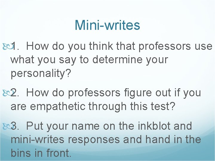 Mini-writes 1. How do you think that professors use what you say to determine