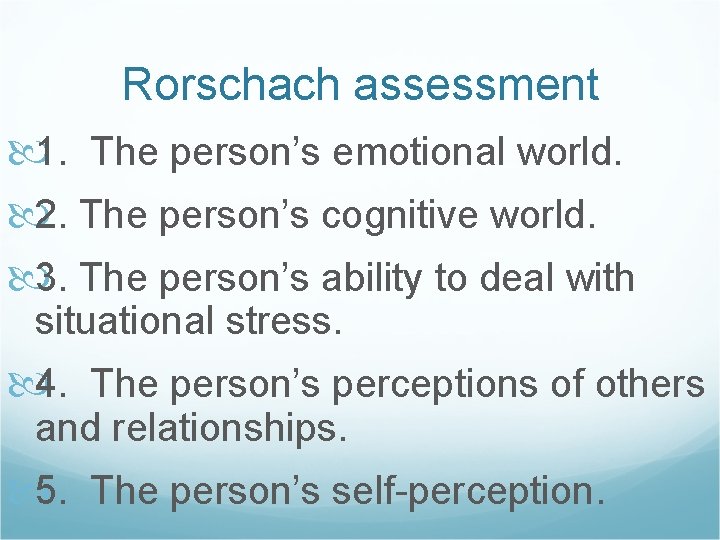 Rorschach assessment 1. The person’s emotional world. 2. The person’s cognitive world. 3. The