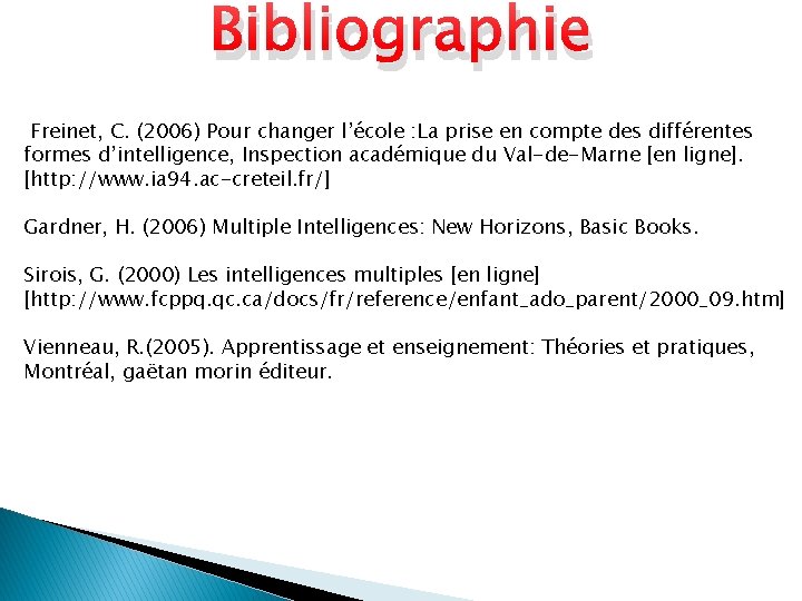 Bibliographie Freinet, C. (2006) Pour changer l’école : La prise en compte des différentes