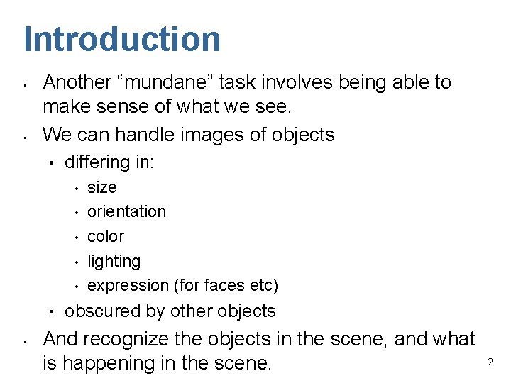 Introduction • • Another “mundane” task involves being able to make sense of what