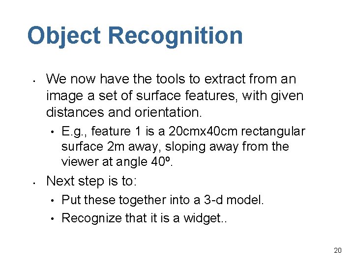 Object Recognition • We now have the tools to extract from an image a