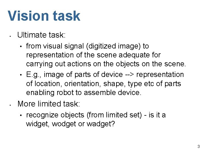 Vision task • Ultimate task: • • • from visual signal (digitized image) to