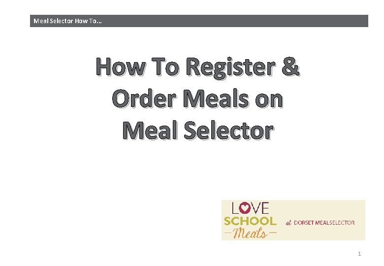 Meal Selector How To. . . How To Register & Order Meals on Meal