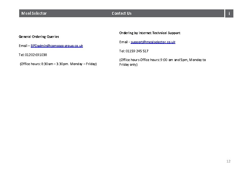 Meal Selector General Ordering Queries Email – BPDadmin@compass-group. co. uk Tel: 01202 691038 (Office