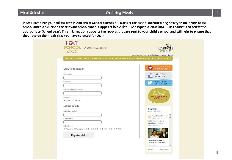 Meal Selector Ordering Meals i Please complete your child’s details and select School attended.