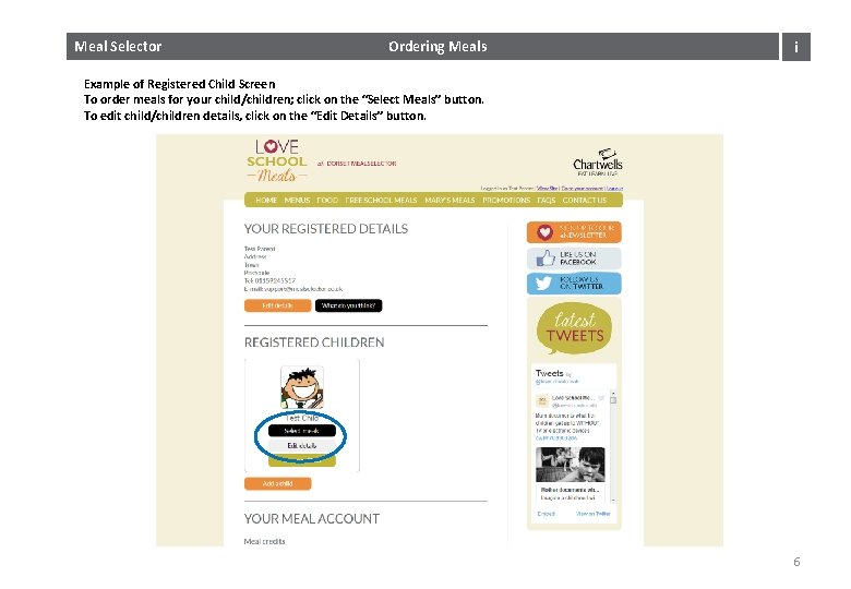Meal Selector Ordering Meals i Example of Registered Child Screen To order meals for