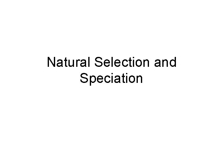 Natural Selection and Speciation 