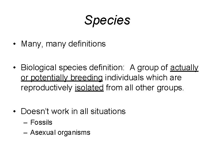 Species • Many, many definitions • Biological species definition: A group of actually or