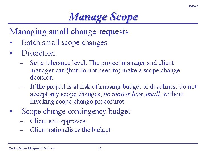 PM 00. 5 Manage Scope Managing small change requests • • Batch small scope PM 00. 5 Manage Scope Managing small change requests • • Batch small scope