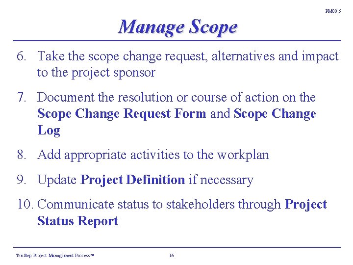 PM 00. 5 Manage Scope 6. Take the scope change request, alternatives and impact PM 00. 5 Manage Scope 6. Take the scope change request, alternatives and impact