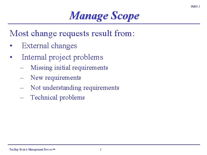 PM 00. 5 Manage Scope Most change requests result from: • • External changes PM 00. 5 Manage Scope Most change requests result from: • • External changes