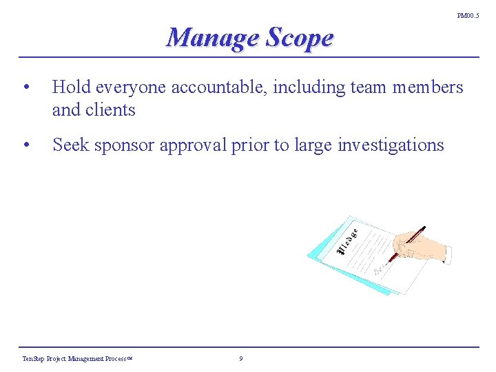 PM 00. 5 Manage Scope • Hold everyone accountable, including team members and clients PM 00. 5 Manage Scope • Hold everyone accountable, including team members and clients