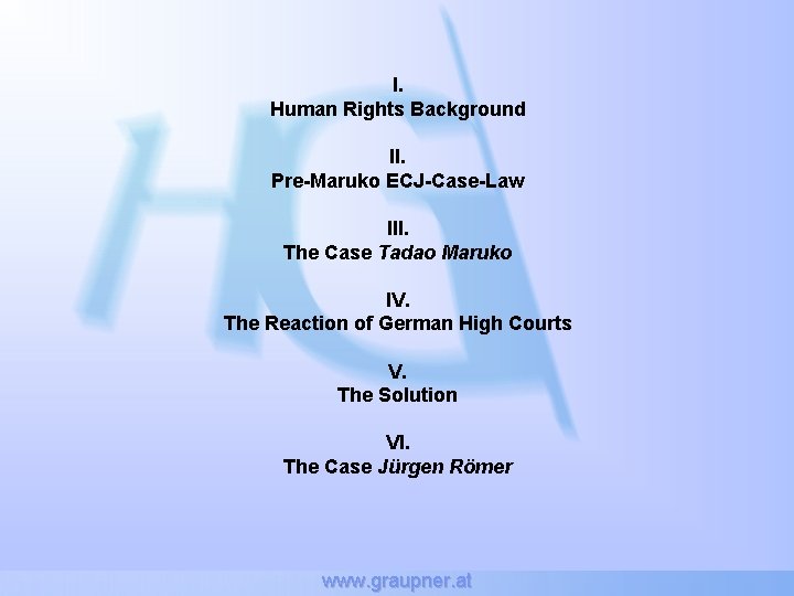 I. Human Rights Background II. Pre-Maruko ECJ-Case-Law III. The Case Tadao Maruko IV. The