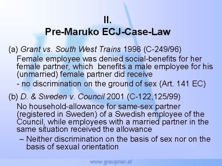 II. Pre-Maruko ECJ-Case-Law (a) Grant vs. South West Trains 1998 (C-249/96) Female employee was