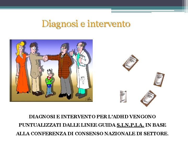 Diagnosi e intervento DIAGNOSI E INTERVENTO PER L’ADHD VENGONO PUNTUALIZZATI DALLE LINEE GUIDA S.