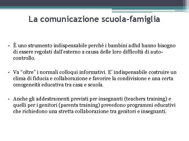 La comunicazione scuola-famiglia • È uno strumento indispensabile perché i bambini adhd hanno bisogno