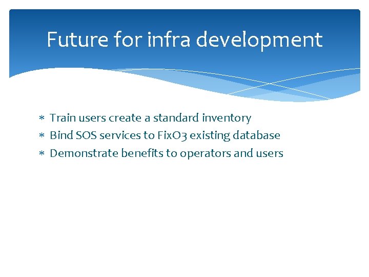 Future for infra development Train users create a standard inventory Bind SOS services to