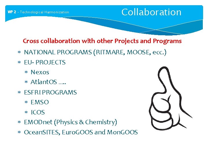 WP 2 – Technological Harmonization Collaboration Cross collaboration with other Projects and Programs NATIONAL