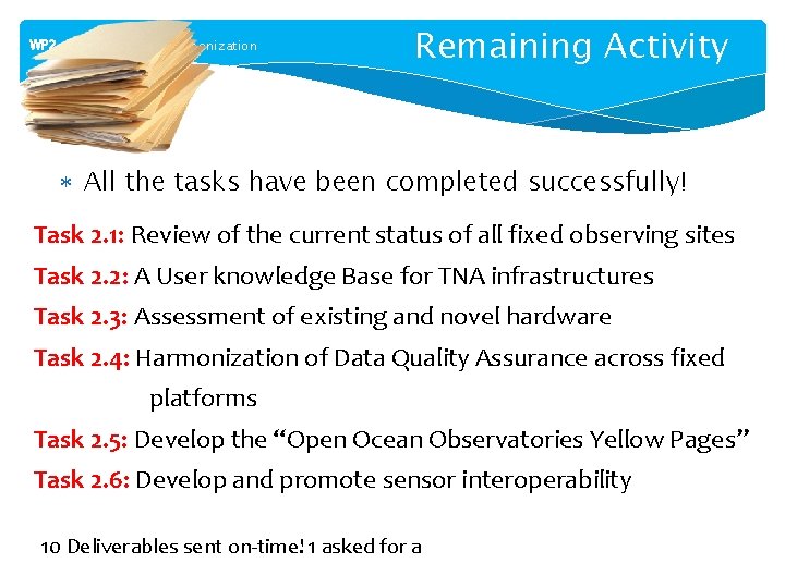 WP 2 – Technological Harmonization Remaining Activity All the tasks have been completed successfully!