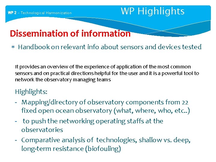 WP 2 – Technological Harmonization WP Highlights Dissemination of information Handbook on relevant info