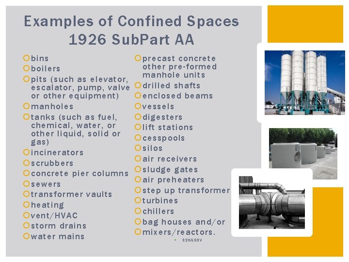 Examples of Confined Spaces 1926 Sub. Part AA bins boilers pits (such as elevator,