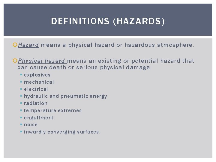 DEFINITIONS (HAZARDS) Hazard means a physical hazard or hazardous atmosphere. Physical hazard means an