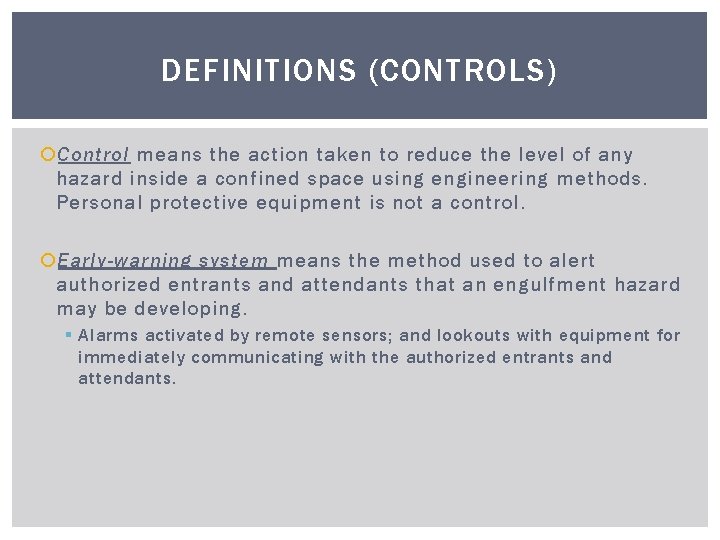 DEFINITIONS (CONTROLS) Control means the action taken to reduce the level of any hazard