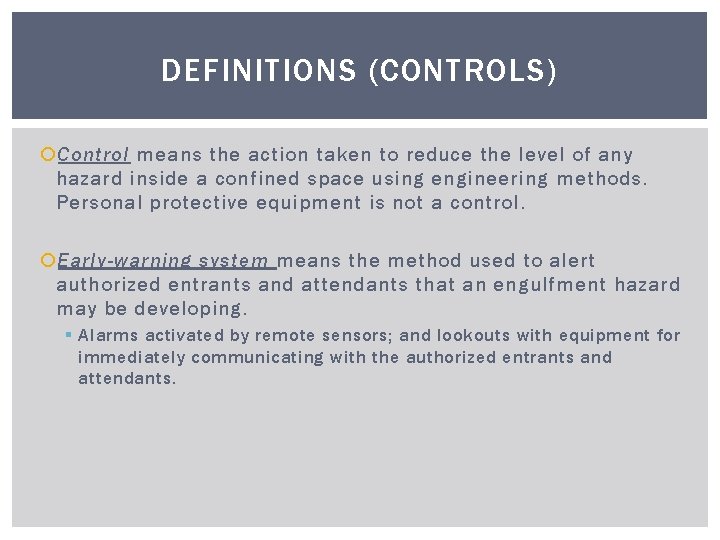 DEFINITIONS (CONTROLS) Control means the action taken to reduce the level of any hazard