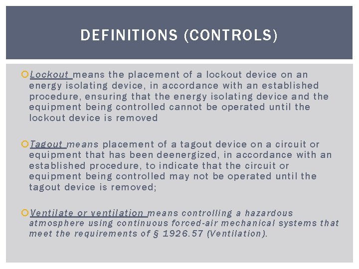 DEFINITIONS (CONTROLS) Lockout means the placement of a lockout device on an energy isolating