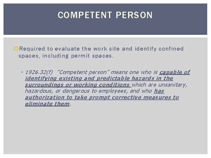 COMPETENT PERSON Required to evaluate the work site and identify confined spaces, including permit