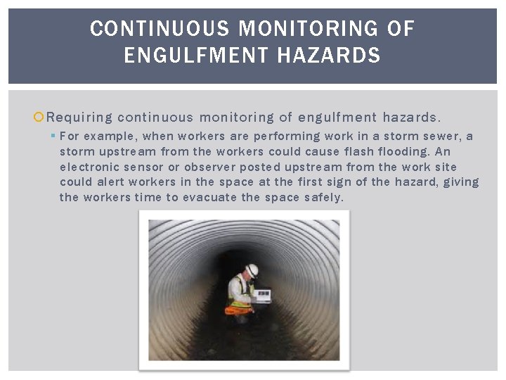 CONTINUOUS MONITORING OF ENGULFMENT HAZARDS Requiring continuous monitoring of engulfment hazards. § For example,