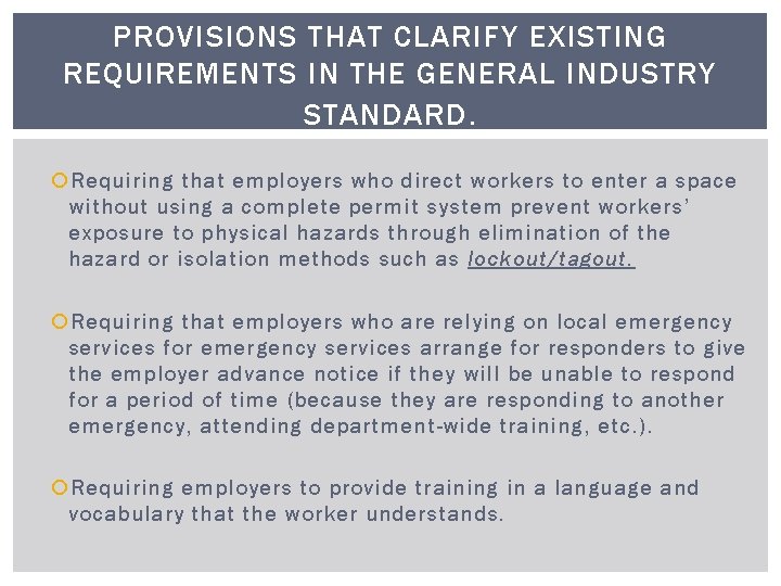 PROVISIONS THAT CLARIFY EXISTING REQUIREMENTS IN THE GENERAL INDUSTRY STANDARD. Requiring that employers who