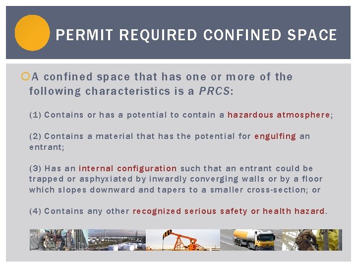 PERMIT REQUIRED CONFINED SPACE A confined space that has one or more of the