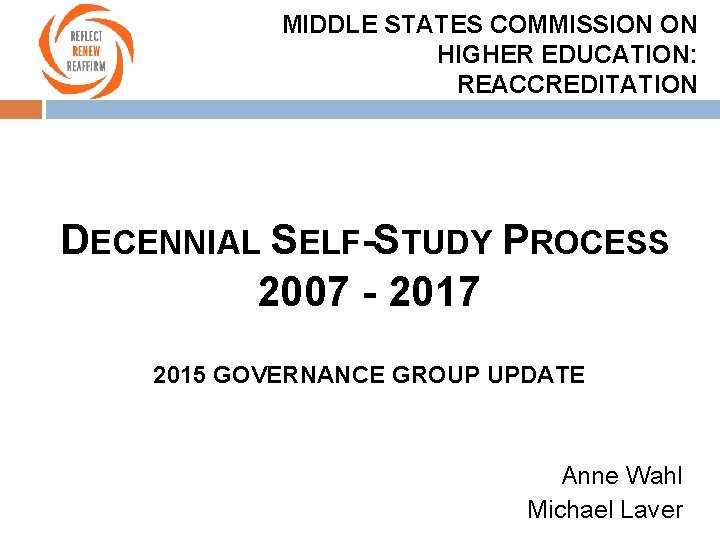 MIDDLE STATES COMMISSION ON HIGHER EDUCATION: REACCREDITATION DECENNIAL SELF-STUDY PROCESS 2007 - 2017 2015
