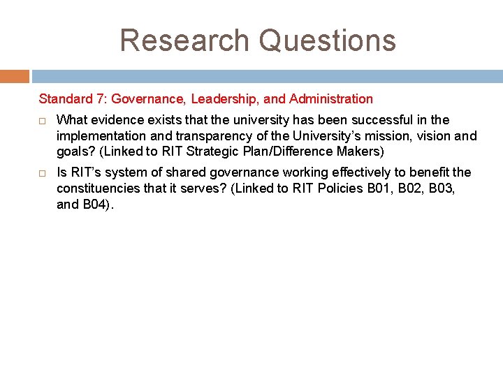 Research Questions Standard 7: Governance, Leadership, and Administration What evidence exists that the university