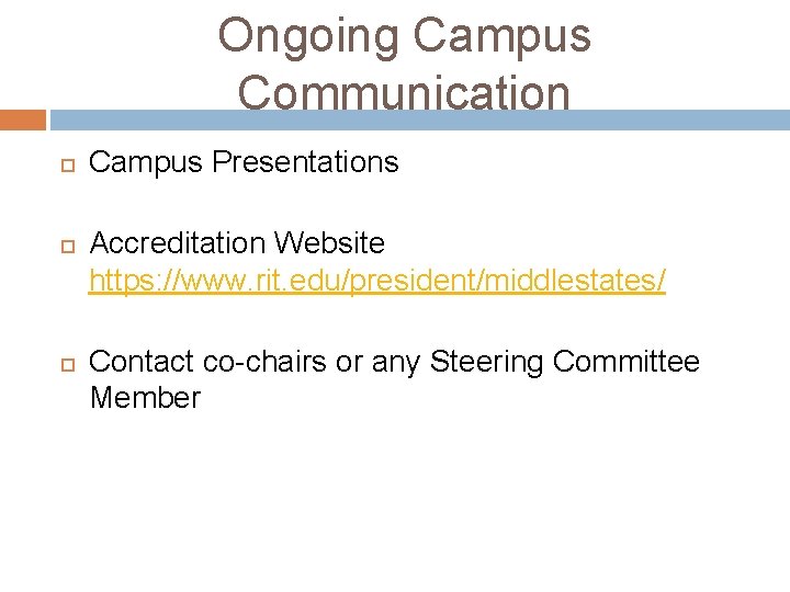 Ongoing Campus Communication Campus Presentations Accreditation Website https: //www. rit. edu/president/middlestates/ Contact co-chairs or