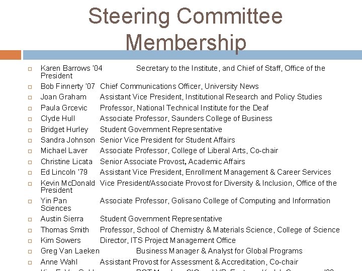 Steering Committee Membership Karen Barrows ’ 04 Secretary to the Institute, and Chief of